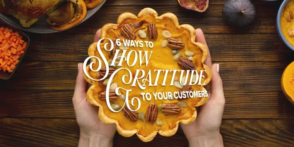 6 Ways to Appreciate Your Customers This Thanksgiving