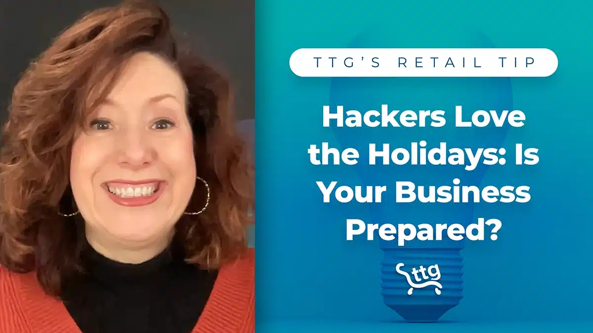 Hackers Love the Holidays: Is Your Business Prepared?