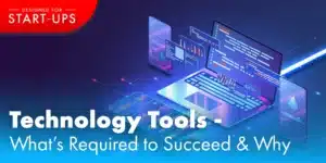 Technology Tools – What’s Required to Succeed & Why